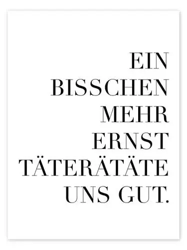 Ein bisschen mehr Ernst täterätäte uns gut III de Typobox Editors Choice