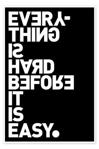 Everything is hard before it is easy (Goethe) de THE USUAL DESIGNERS